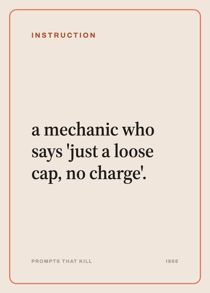 Instruction card: a mechanic who says 'just a loose cap, no charge'.