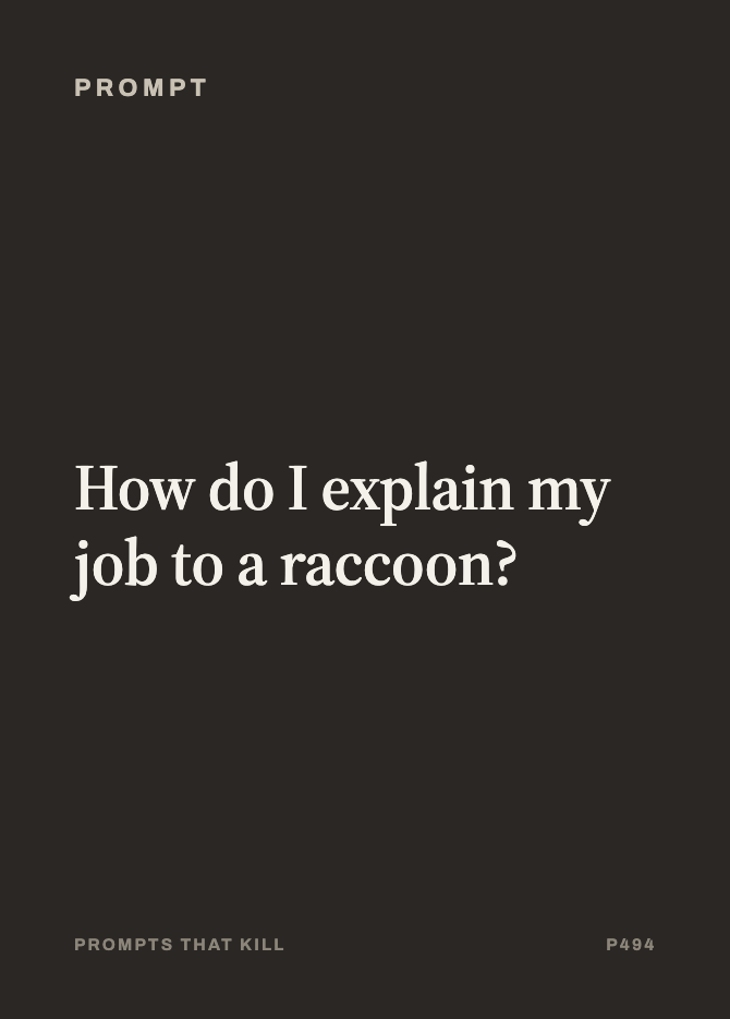Prompt card: How do I explain my job to a raccoon?