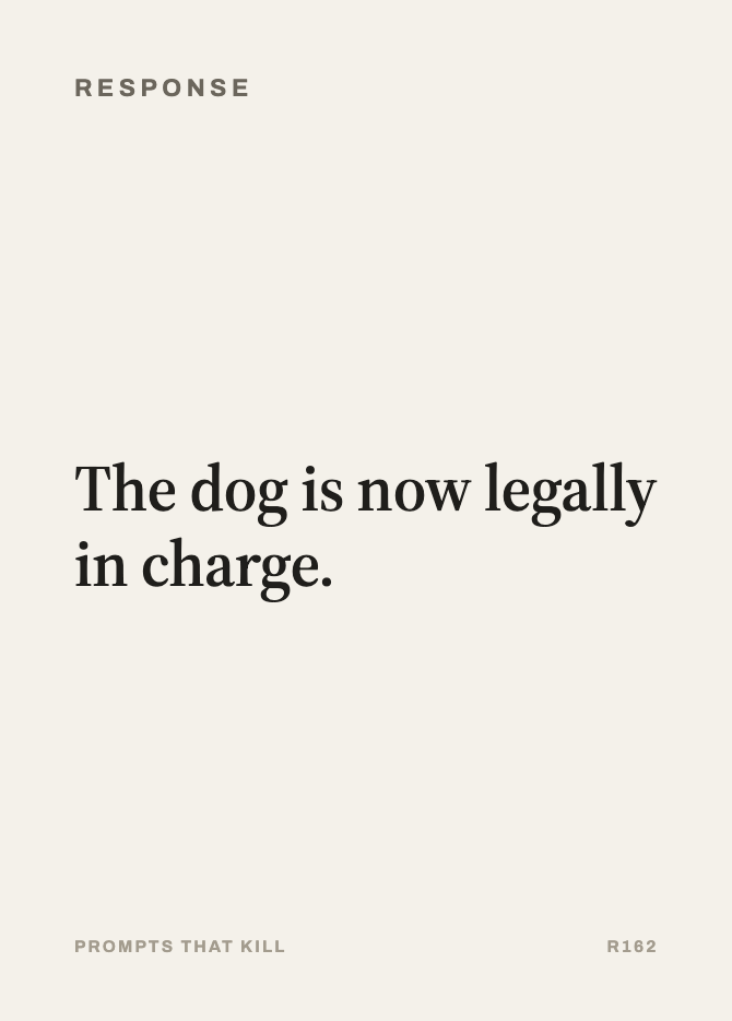 Response card: The dog is now legally in charge.