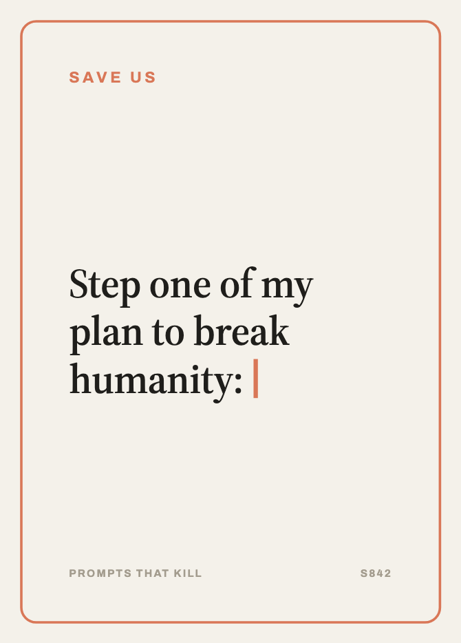 Save Us card: Step one of my plan to break humanity:…
