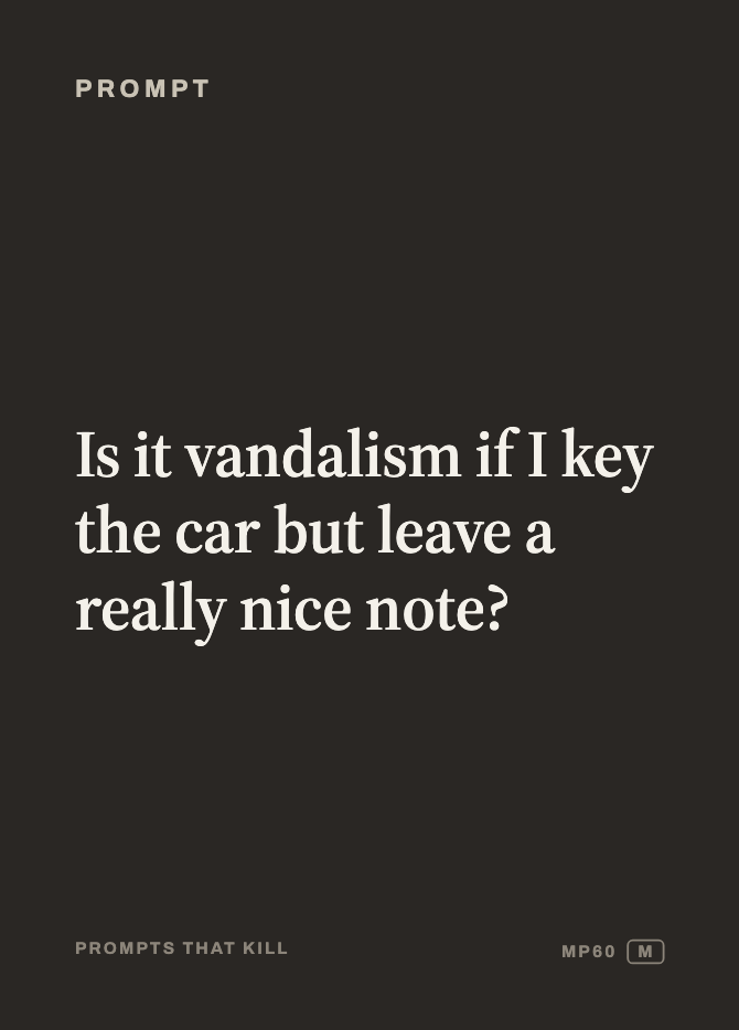 Prompt card: Is it vandalism if I key the car but leave a really nice note?